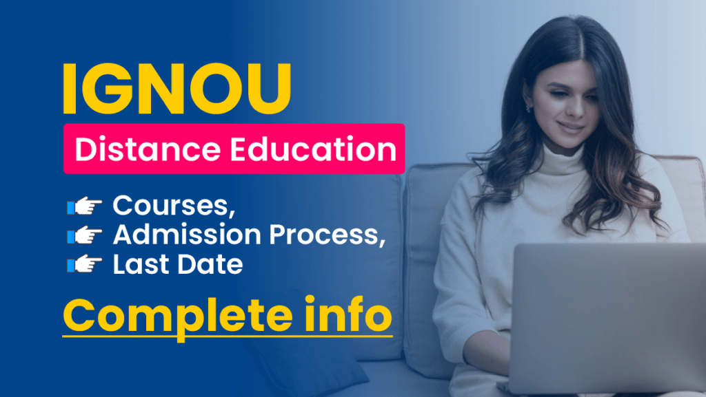 IGNOU Distance Education Courses, Admission Process, and Last Date 2024