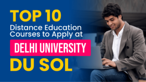 Top 10 Distance Education Courses to Apply at Delhi University SOL in 2024