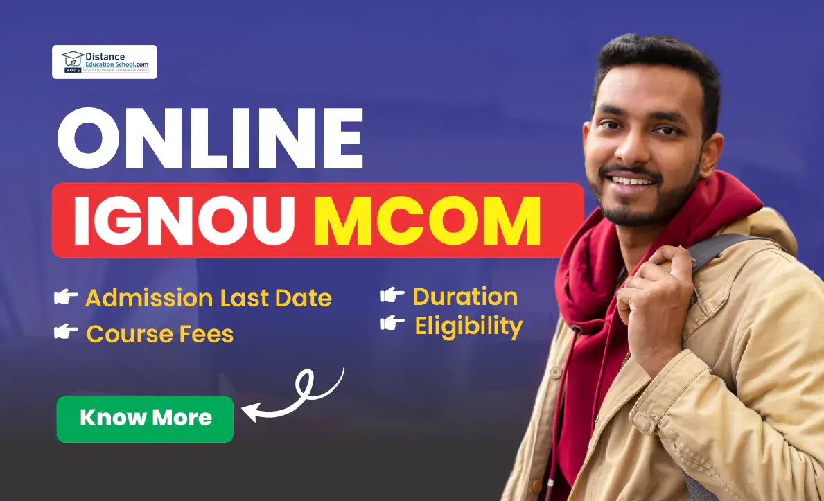 Online IGNOU MCom Admission Last Date, Course Fees, Duration and Eligibility